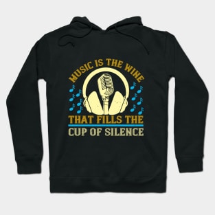 Music is the wine that fills the cup of silence Hoodie